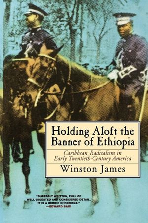 Holding Aloft the Banner of Ethiopia: Caribbean Radicalism in Early Twentieth-Century America image number 0