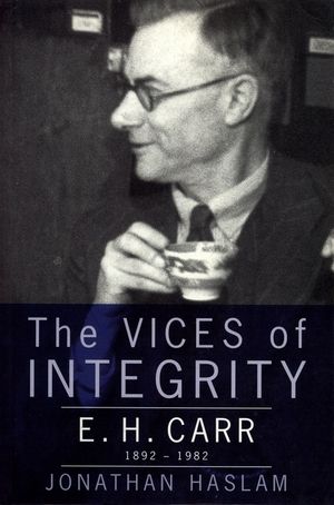 The Vices of Integrity: E.H. Carr, 1892-1982 image number 0