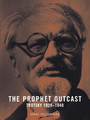 The Prophet Outcast: Trotsky: 1929-1940 image number 0