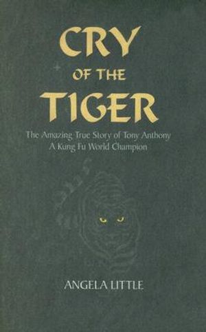 Cry of the Tiger: The Amazing True Story of Tony Anthony: A Kung Fu World Champion image number 0