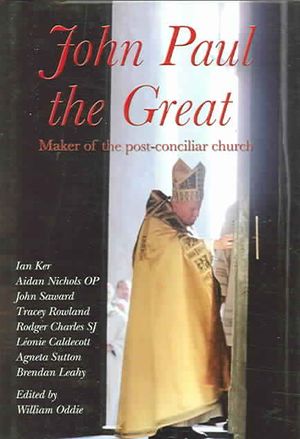 John Paul the Great: Maker of the Post-Conciliar Church image number 0