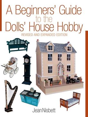 A Beginners' Guide to the Dolls' House Hobby: Revised and Expanded Edition image number 0