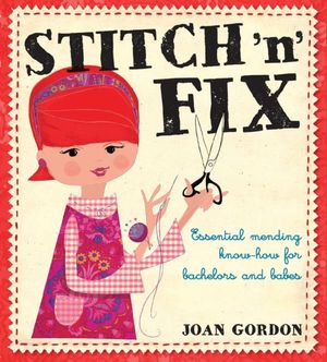 Stitch 'n' Fix: Essential Mending Know-How for Bachelors and Babes image number 0