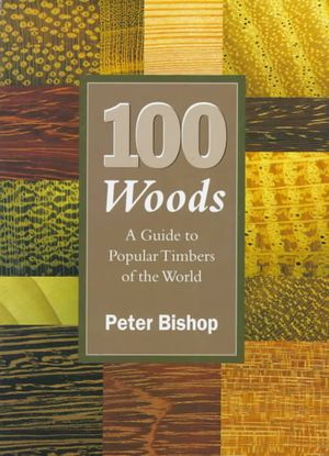 100 Woods: A Guide to the Popular Timbers of the World image number 0