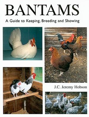 Bantams: A Guide to Keeping, Breeding and Showing image number 0
