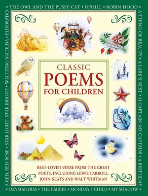 Classic Poems for Children: Best-Loved Poems from the Great Poets, Including Lewis Carroll, John Keats and Walt Whitman image number 0