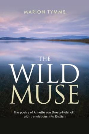 The Wild Muse: The poetry of Annette von Droste-H&uuml;lshoff, with translations into English image number 0