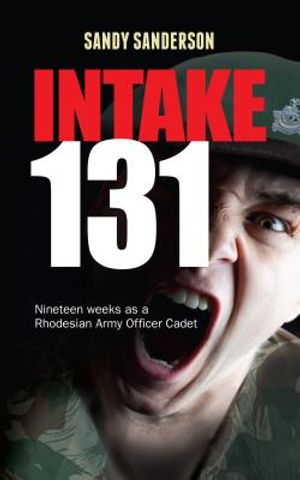 Intake 131: Nineteen weeks as a Rhodesian Army Officer Cadet image number 0
