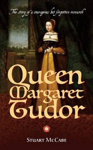 Queen Margaret Tudor: The story of a courageous but forgotten monarch image number 0