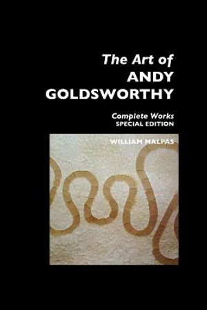 The Art of Andy Goldsworthy: Complete Works: Special Edition image number 0
