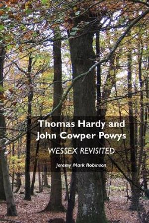 Thomas Hardy and John Cowper Powys: Wessex Revisited image number 0