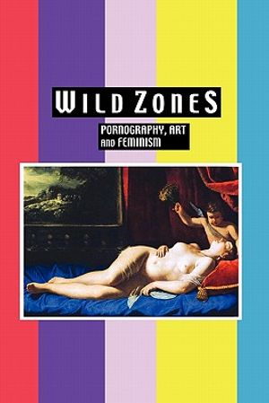 Wild Zones: Pornography, Art and Feminism image number 0