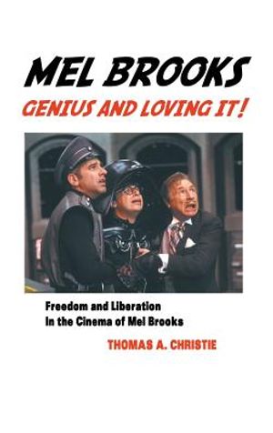 Mel Brooks: Genius and Loving It!: Feedom and Liberation in the Cinema of Mel Brooks image number 0