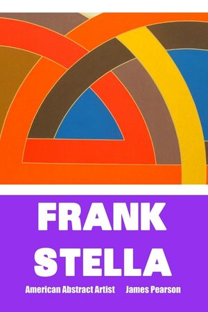 Frank Stella: AMERICAN ABSTRACT ARTIST: Large Print Edition image number 0