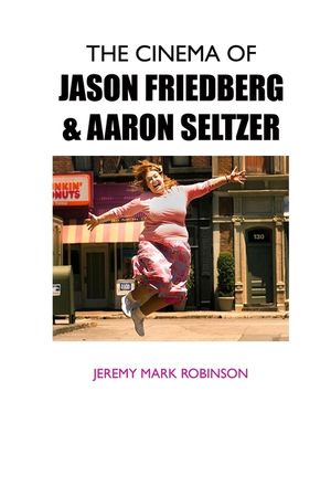 The Cinema of Jason Friedberg and Aaron Seltzer image number 0