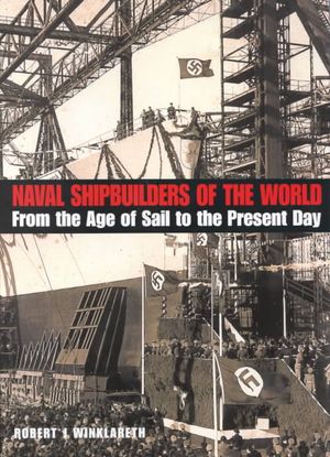 Naval Shipbuilders of the World: From the Age of Sail to the Present Day image number 0