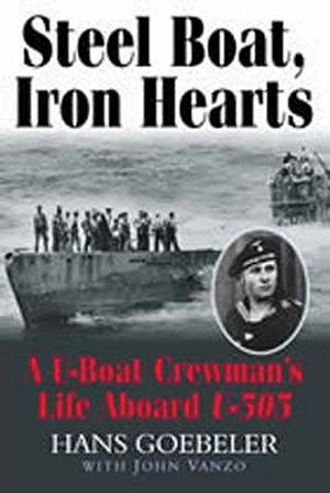 Steel Boat: A U-Boat Crewman's Life Aboard U-505. Hans Jacob Goebeler with John Vanzo image number 0