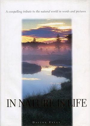 In Nature Is Life: A Compelling Tribute to the Natural World in Words and Pictures image number 0