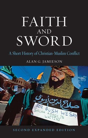 Faith and Sword: A Short History of Christian-Muslim Conflict image number 0