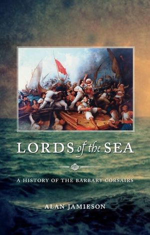 Lords of the Sea: A History of the Barbary Corsairs image number 0