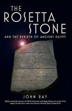 The Rosetta Stone and the Rebirth of Ancient Egypt. John Ray image number 0
