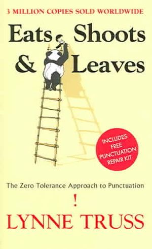 Eats, Shoots & Leaves : The Zero Tolerance Approach to Punctuation image number 0