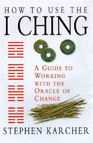 How to Use the I Ching: A Guide to Working with the Oracle of Change image number 0