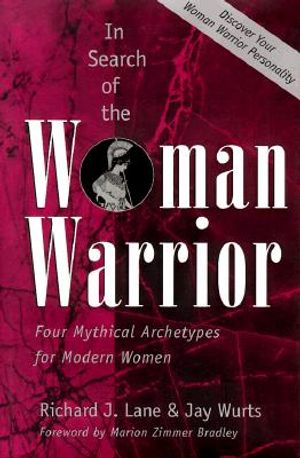 In Search of the Woman Warrior: Four Mythical Archetypes for Modern Women image number 0