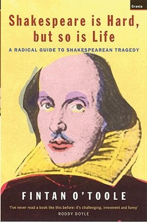 Shakespeare Is Hard, But So Is Life: A Radical Guide to Shakespearean Tragedy image number 0