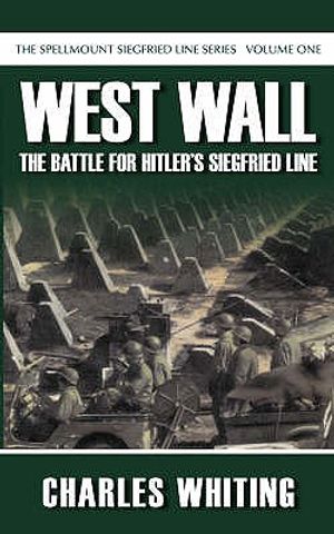 West Wall: The Battle for Hitler's Siegfried Line, September 1944 to March 1945. by Charles Whiting image number 0