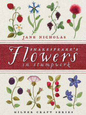 Shakespeare's Flowers in Stumpwork image number 0