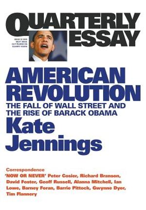 American Revolution: The Fall of Wall Street and the Rise of Barack Obama: Quarterly Essay 32 image number 0