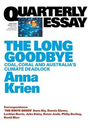 Quarterly Essay 66 The Long Goodbye: Coal, Coral and Australia's Climate Deadlock image number 0