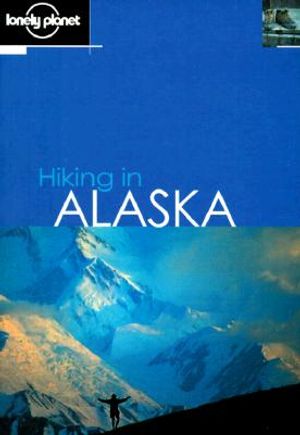 Lonely Planet Hiking in Alaska image number 0