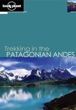 Lonely Planet Trekking in the Patagonian Andes image number 0