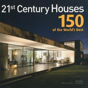 21st Century Houses: 150 of the World's Best image number 0