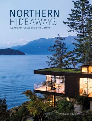 Northern Hideaways: Canadian Cottages and Cabins image number 0