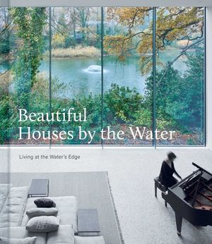 Beautiful Houses by the Water: Living at the Water's Edge image number 0