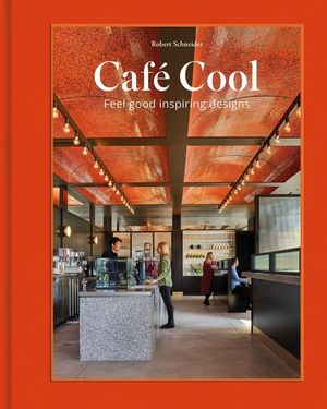 Caf&eacute; Cool: Feel-Good Inspiring Designs image number 0