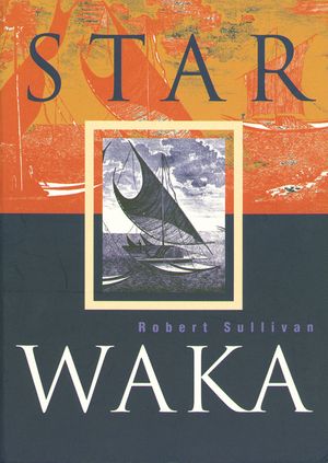 Star Waka: Poems by Robert Sullivan image number 0