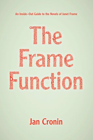 The Frame Function: An Inside-Out Guide to the Novels of Janet Frame image number 0