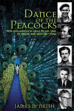 Dance of the Peacocks: New Zealanders in Exile in the Time of Hitler and Mao Tse-Tung image number 0
