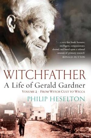 Witchfather - A Life of Gerald Gardner Vol2. From Witch Cult to Wicca image number 0