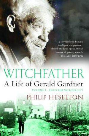 Witchfather: : A Life of Gerald Gardner, Volume 1--Into the Witch Cult image number 0