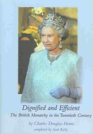 Dignified and Efficient: The British Monarchy in the Twentieth Century image number 0