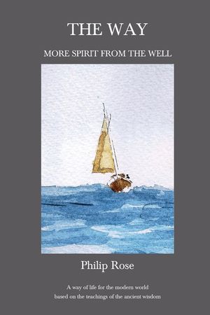 The Way - More Spirit from the Well: A way of life for the modern world based on the teachings of the ancient wisdom image number 0