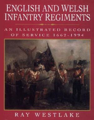 English and Welsh Infantry Regiments: An Illustrated Record of Service, 1662-1994 image number 0
