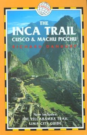 The Inca Trail, Cusco & Machu Picchu, 2nd: Includes the Vilcabamba Trail and Lima City Guide image number 0