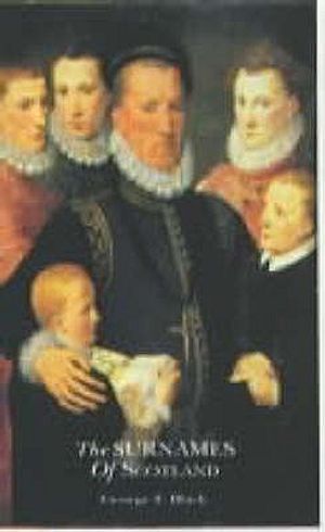 The Surnames of Scotland: Their Origin, Meaning, and History. by George F. Black image number 0