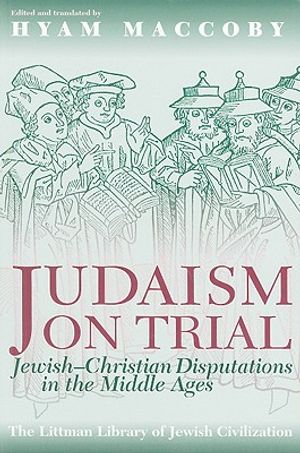 Judaism on Trial: Jewish-Christian Disputations in the Middle Ages image number 0